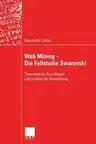 Web Mining -- Die Fallstudie Swarovski: Theoretische Grundlagen Und Praktische Anwendung (2005)