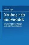 Scheidung in Der Bundesrepublik: Zur Erklärung Des Langfristigen Anstiegs Der Scheidungsraten (1994)