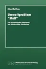 Umweltproblem "Müll": Eine Psychologische Analyse Ost- Und Westdeutscher Sichtweisen (1994)