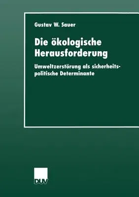 Die Ökologische Herausforderung: Umweltzerstörung ALS Sicherheitspolitische Determinante (2001)