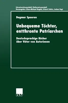 Unbequeme Töchter, Entthronte Patriarchen: Deutschsprachige Bücher Über Väter Von Autorinnen (2001)