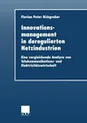 Innovationsmanagement in Deregulierten Netzindustrien: Eine Vergleichende Analyse Von Telekommunikations- Und Elektrizitätswirtschaft (2002)