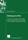 Wahlkampf Im Web: Eine Untersuchung Der Offiziellen Webseiten Von George W. Bush Und Al Gore Im Us-Präsidentschaftswahlkampf 2000 (2002)