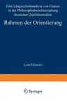 Rahmen Der Orientierung: Eine Längsschnittanalyse Von Frames in Der Philosophieberichterstattung Deutscher Qualitätsmedien (2002)