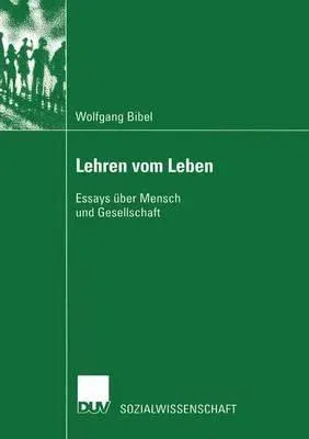 Lehren Vom Leben: Essays Über Mensch Und Gesellschaft (2003)