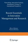 Recent Essentials in Innovation Management and Research: Networking, Innovation Systems, Instruments, Ecology in International Perspective (1995)