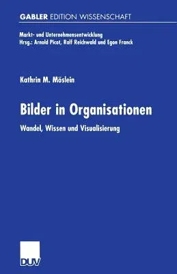 Bilder in Organisationen: Wandel, Wissen Und Visualisierung (2000)