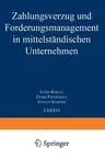 Zahlungsverzug Und Forderungsmanagement in Mittelständischen Unternehmen (2000)