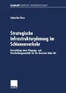 Strategische Infrastrukturplanung Im Schienenverkehr: Entwicklung Eines Planungs- Und Entscheidungsmodells Für Die Deutsche Bahn AG (2001)