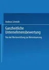 Ganzheitliche Unternehmensbewertung: Von Der Wertermittlung Zur Metasteuerung (2002)