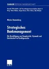 Strategisches Bankmanagement: Die Bewältigung Von Komplexität, Dynamik Und Unsicherheit Im Kreditgewerbe (2001)