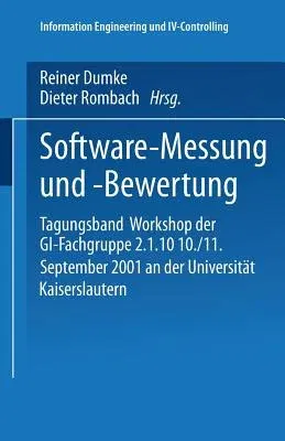 Software-Messung Und -Bewertung: Tagungsband Workshop Der Gi-Fachgruppe 2.1.10 10./11. September 2001 an Der Universität Kaiserslautern (2002)