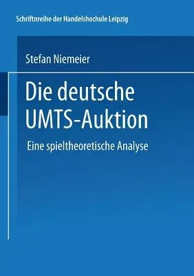 Die Deutsche Umts-Auktion: Eine Spieltheoretische Analyse (2002)