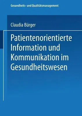 Patientenorientierte Information Und Kommunikation Im Gesundheitswesen (2003)