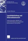 Liquiditätshaltung Und Unternehmenswert: Erklärungsansätze, Modelle Und Empirische Untersuchung Deutscher Börsennotierter Unternehmen (2003)