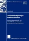 Standortverlagerungen Von Unternehmen: Verbreitung, Hintergründe Und Wirtschaftliche Auswirkungen Am Beispiel Nordrhein-Westfalens (2004)