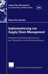 Implementierung Von Supply Chain Management: Kompetenzorientierte Analyse Aus Der Perspektive Eines Netzwerkakteurs (2004)