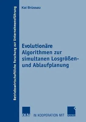 Evolutionäre Algorithmen Zur Simultanen Losgrößen- Und Ablaufplanung (2002)