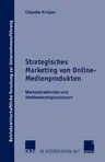 Strategisches Marketing Von Online-Medienprodukten: Marktattraktivität Und Wettbewerbspositionen (2002)