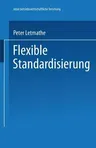 Flexible Standardisierung: Ein Dezentrales Produktionsmanagement-Konzept Für Kleine Und Mittlere Unternehmen (2002)