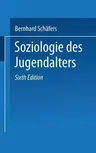 Soziologie Des Jugendalters: Eine Einführung (7. Aufl. 1998)