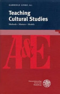 Teaching Cultural Studies: Methods - Matters - Models