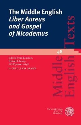 The Middle English 'liber Aureus and Gospel of Nicodemus': Edited from London, British Library, MS Egerton 2658