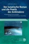 Der Lunatische Roman Und Die Poetik Der Ambivalenz: Narratologische Untersuchungen Zum Romanwerk Ermanno Cavazzonis