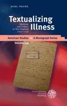 Textualizing Illness: Medicine and Culture in New England 1620-1730