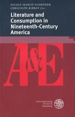 Literature and Consumption in Nineteenth-Century America