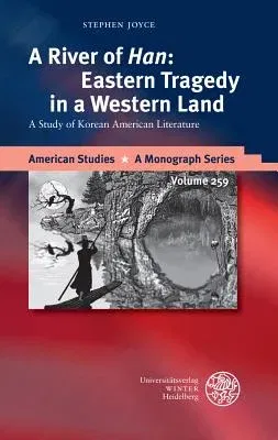 A River of 'han': Eastern Tragedy in a Western Land: A Study of Korean American Literature