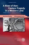 A River of 'han': Eastern Tragedy in a Western Land: A Study of Korean American Literature