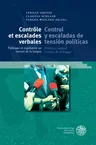 Controle Et Escalades Verbales / Control Y Escaladas de Tension Politicas: Politique Et Regulation Au Moyen de la Langue / Politica Y Control a Traves