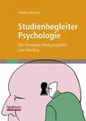 Studienbegleiter Psychologie: Der Kompakte Werkzeugkoffer Zum Einstieg (2. Aufl. 2009)