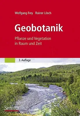 Geobotanik: Pflanze Und Vegetation in Raum Und Zeit (3. Aufl. 2010)