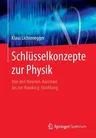 Schlüsselkonzepte Zur Physik: Von Den Newton-Axiomen Bis Zur Hawking-Strahlung (2015)