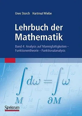 Lehrbuch Der Mathematik, Band 4: Analysis Auf Mannigfaltigkeiten - Funktionentheorie - Funktionalanalysis (2000)