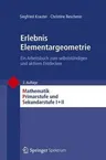 Erlebnis Elementargeometrie: Ein Arbeitsbuch Zum Selbstständigen Und Aktiven Entdecken (2., Erw. Aufl. 2013)