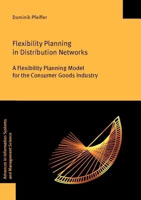 Flexibility Planning in Distribution Networks: A Flexibility Planning Model for the Consumer Goods Industry