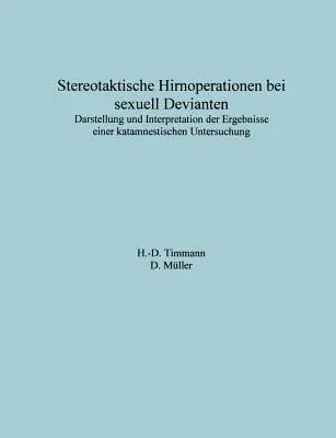 Stereotaktische Hirnoperationen bei sexuell Devianten: Darstellung und Interpretation der Ergebnisse einer katamnestischen Untersuchung