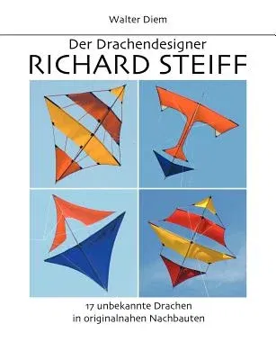 Der Drachendesigner Richard Steiff: 17 unbekannte Drachen in originalnahen Nachbauten