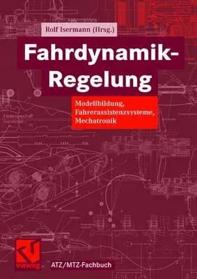 Fahrdynamik-Regelung: Modellbildung, Fahrerassistenzsysteme, Mechatronik (2006)