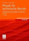 Physik Für Technische Berufe: Physikalisch-Technische Grundlagen, Formelsammlung, Versuchsbeschreibungen, Aufgaben Mit Ausführlichen Lösungen (11., Ak