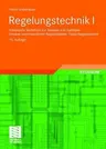 Regelungstechnik I: Klassische Verfahren Zur Analyse Und Synthese Linearer Kontinuierlicher Regelsysteme, Fuzzy-Regelsysteme (15., Uberarb. Und Erw. A