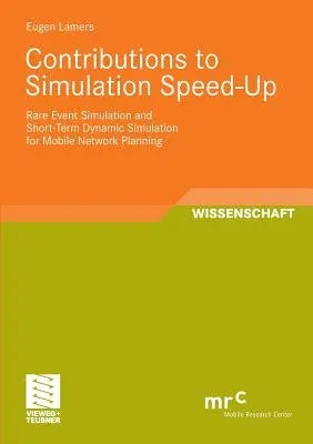 Contributions to Simulation Speed-Up: Rare Event Simulation and Short-Term Dynamic Simulation for Mobile Network Planning (2008)