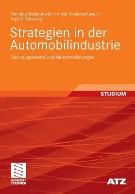 Strategien in Der Automobilindustrie: Technologietrends Und Marktentwicklungen (2009)