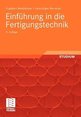 Einführung in Die Fertigungstechnik (8., Akt. U. Erw. Aufl. 2010)