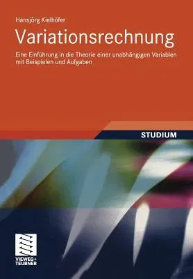 Variationsrechnung: Eine Einführung in Die Theorie Einer Unabhängigen Variablen Mit Beispielen Und Aufgaben (2010)