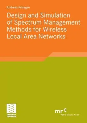 Design and Simulation of Spectrum Management Methods for Wireless Local Area Networks (2010)