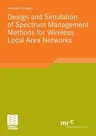 Design and Simulation of Spectrum Management Methods for Wireless Local Area Networks (2010)